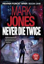 Never Die Twice: An Action-Packed High-Tech Spy Thriller 