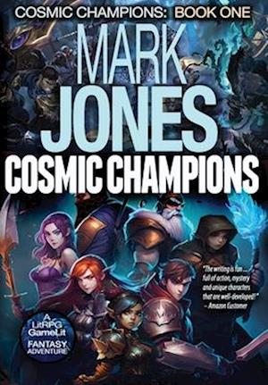 Cosmic Champions: A LitRPG GameLit Fantasy Adventure