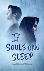 If Souls Can Sleep