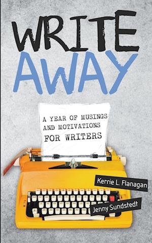 Write Away; A Year of Musings and Motivations for Writers