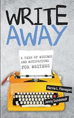 Write Away; A Year of Musings and Motivations for Writers