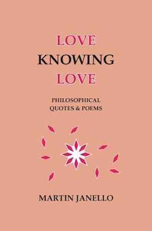 Love Knowing Love: Philosophical Quotes & Poems