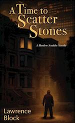 A Time to Scatter Stones: A Matthew Scudder Novella 