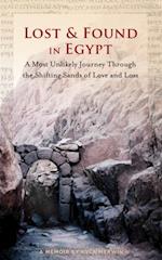 Lost & Found in Egypt: A Most Unlikely Journey Through the Shifting Sands of Love and Loss