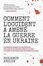 Comment l'Occident a amené la guerre en Ukraine