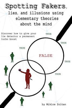 Spotting Fakers, Lies, and Illusions Using Elementary Theories about the Mind