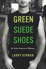 Green Suede Shoes: An Irish-American Odyssey