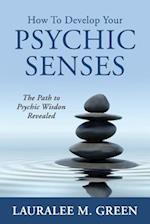 How to Develop Your Psychic Senses