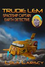 Trudie Lem: Spaceship Captain, Earth Detective