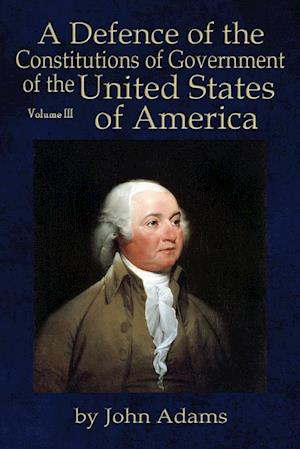 A Defence of the Constitutions of Government of the United States of America