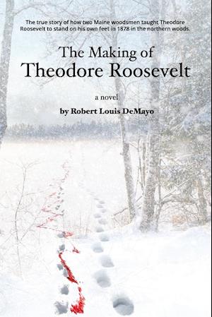 The Making of Theodore Roosevelt