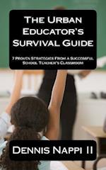 The Urban Educator's Survival Guide