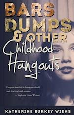 Bars, Dumps & Other Childhood Hangouts