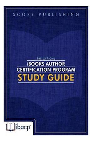 The Official Ibooks Author Certification Program Study Guide