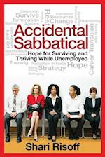 Accidental Sabbatical: Hope for Surviving and Thriving While Unemployed 