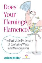 Does Your Flamingo Flamenco? The Best Little Dictionary of Confusing Words and Malapropisms