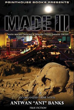 Made III; Death Before Dishonor, Beware Thine Enemies Deceit. (Book 3 of Made Crime Thriller Trilogy)