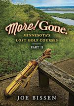 More! Gone. Minnesota's Lost Golf Courses, Part II 