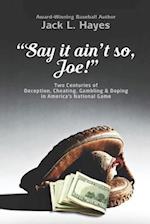 Say It Ain't So, Joe!