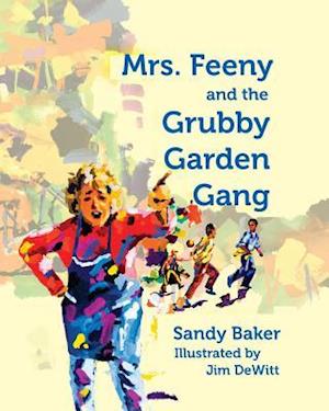 Mrs. Feeny and the Grubby Garden Gang