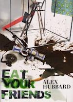 Alex Hubbard - Eat Your Friends