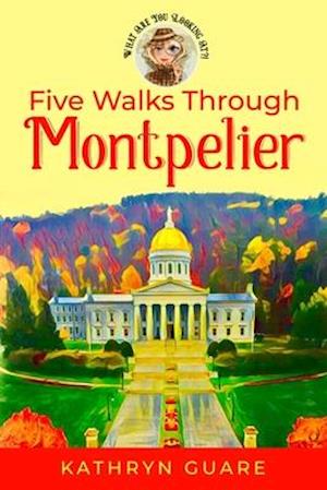 Five Walks Through Montpelier