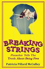 Breaking Strings - Pinnochio Tells The Truth About Being Free 