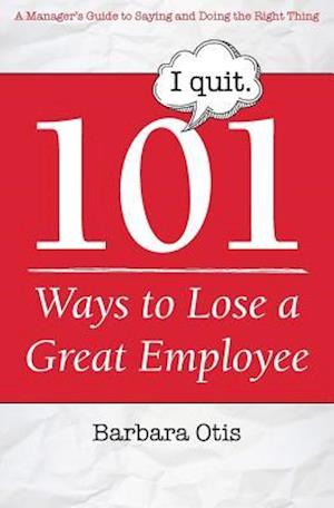 101 Ways to Lose a Great Employee