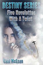 Destiny Series: Five Novelettes With A Twist 