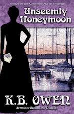 Unseemly Honeymoon: book 6 of the Concordia Wells Mysteries 