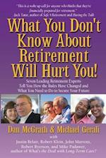 What You Don't Know about Retirement Will Hurt You!