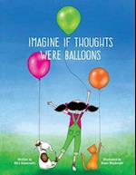 Imagine If Thoughts Were Balloons