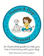 Human and Dog Harmony: An illustrated guide to help you live in harmony with your dog 