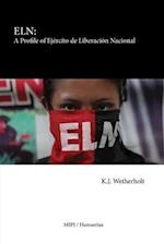 ELN: A Profile of Ejército de Liberación Nacional 