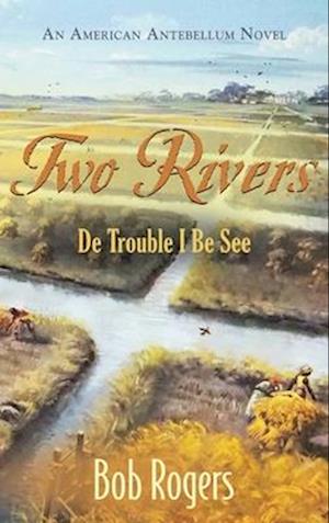 Two Rivers: De Trouble I Be See