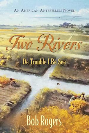 Two Rivers: De Trouble I Be See