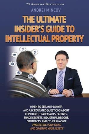 The Ultimate Insider's Guide to Intellectual Property