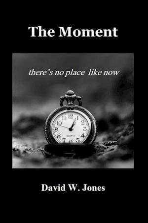 Moment: there is no place like now