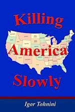 Killing America Slowly