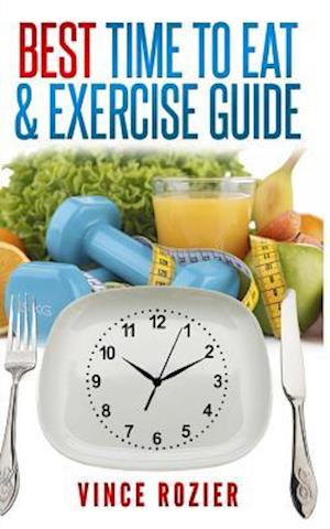 Best Time to Eat & Exercise Guide