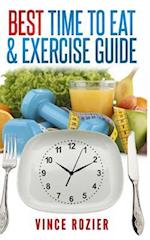 Best Time to Eat & Exercise Guide