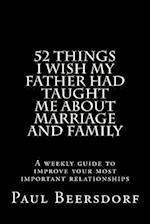 52 Things I Wish My Father Had Taught Me about Marriage and Family