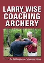 Larry Wise on Coaching Archery