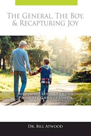 General, The Boy, & Recapturing Joy: Inspiring Life lessons from My Grandfather