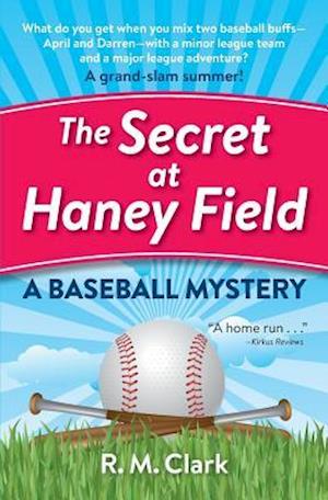 The Secret at Haney Field: A Baseball Mystery