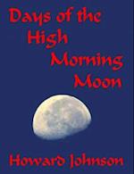 Days of the High Morning Moon