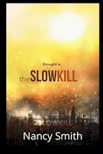 The Slow Kill