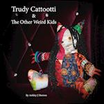 Trudy Cattootti & The Other Weird Kids 