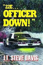 '22E ... Officer Down!'