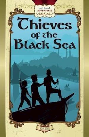 Thieves of the Black Sea : Red Hand Adventures, Book 4
